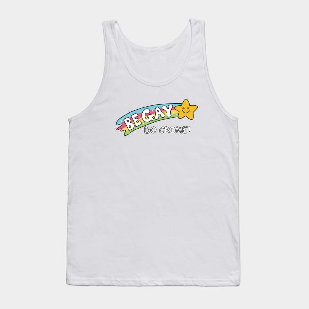 Be Gay Do Crime Tank Top by valentinahramov